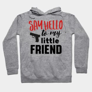 Say hello to my little friend (black) Hoodie